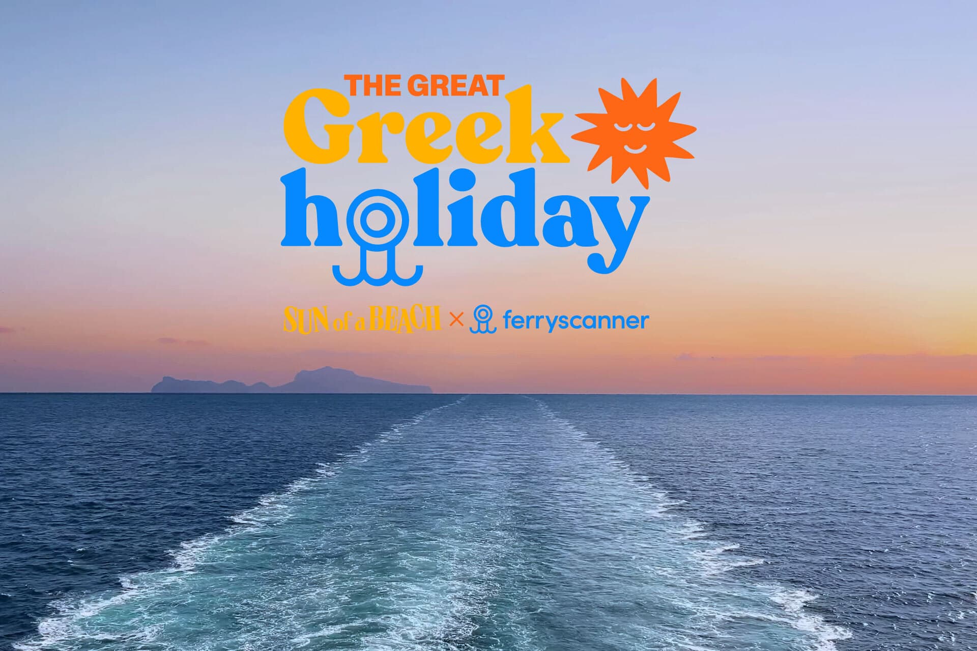 Ferryscanner and Sun of a Beach present The Great Greek Holiday